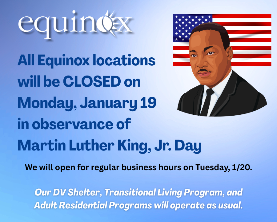 Equinox will be closed on Monday, 1/19, for Martin Luther King, Jr. Day
